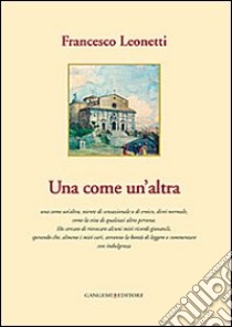 Una Come un'altra libro di Leonetti Francesco