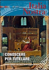 Italia nostra (2013). Vol. 477: Conoscere per tutelare libro