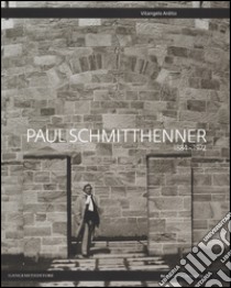 Paul Schmitthenner 1884-1972. Ediz. italiana e inglese libro di Ardito Vitangelo