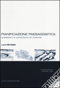 Pianificazione paesaggistica. Questioni e contributi di ricerca. Con CD-ROM libro di Trusiani E. (cur.)