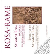 Rosa-rame. Salvator Rosa incisore nelle collezioni dell'Istituto nazionale per la Grafica. Ediz. italiana e inglese libro di Nappi Maria Rosaria