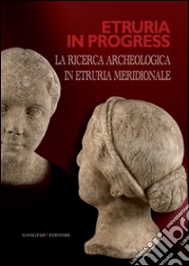 Etruria in progress. La ricerca archeologica in Etruria meridionale libro di Mercuri L. (cur.); Zaccagnini R. (cur.)