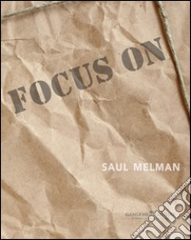 Focus on Saul Melman. Ediz. italiana e inglese libro di Trizzino S. (cur.)