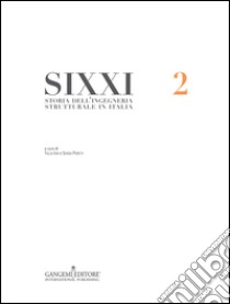 SIXXI. Storia dell'ingegneria strutturale in Italia. Vol. 2 libro di Iori T. (cur.); Poretti S. (cur.)