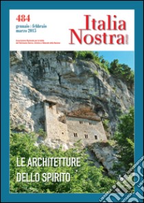 Italia nostra (2015). Vol. 484: Le architetture dello spirito libro