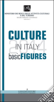 Culture in Italy 2014. Basic figures libro di Maresca Compagna A. (cur.)