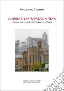 La chiesa di San Francesco a Fermo libro di De Cadilhac Rossella