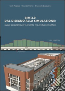 BIM 3.0 dal disegno alla simulazione. Nuovo paradigma per il progetto e la produzione edilizia libro di Argiolas Carlo; Prenza Riccardo; Quaquero Emanuela