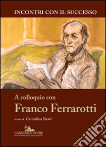 A colloquio con Franco Ferrarotti libro di Sicari C. (cur.)