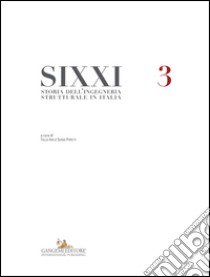 SIXXI. Storia dell'ingegneria strutturale in Italia. Vol. 3 libro di Iori T. (cur.); Poretti S. (cur.)