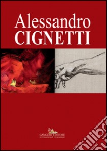 Alessandro Cignetti. Ediz. illustrata libro di Apa M. (cur.)