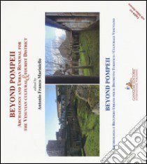 Beyond Pompeii. Archaeology and urban renewal for the Vesuvian cultural & tourist district. Ediz. illustrata libro di Mariniello A. F. (cur.)