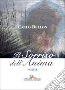 Il sorriso dell'anima libro di Bellon Carlo