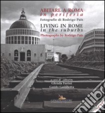 Abitare a Roma in periferia. Ediz. italiana e inglese libro di Furini G. (cur.); Gambetta G. (cur.)