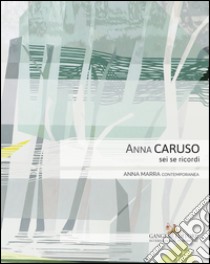 Anna Caruso. Sei se ricordi. Ediz. illustrata libro di Respi L. (cur.)