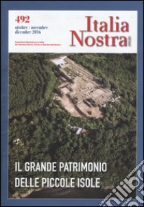 Italia nostra (2016). Vol. 492: Il grande patrimonio delle piccole isole libro