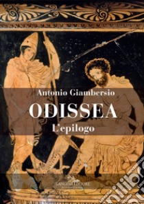 Odissea. L'epilogo libro di Giambersio Antonio M.