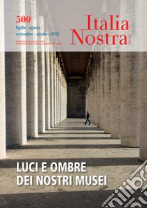 Italia nostra (2018). Vol. 500: Luci e ombre dei nostri musei libro di Carra L. (cur.)