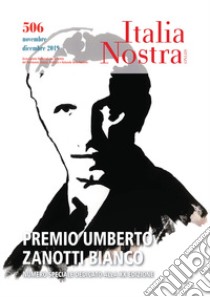 Italia nostra (2019). Vol. 506: Premio Umberto Zanotti Bianco. Numero speciale dedicato alla 20ª edizione (Novembre-Dicembre) libro di Carra L. (cur.)