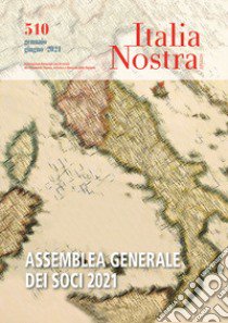 Italia nostra (2020). Vol. 510: Gen-giu 2021 Assemblea Generale dei Soci 2021 libro di Carra L. (cur.)