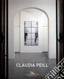 Claudia Peill. Ediz. italiana e inglese libro di De Candia M. (cur.)