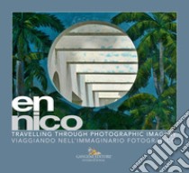 en nico. Viaggiando nell'immaginario fotografico-Travelling through photographic imagery. Ediz. illustrata libro