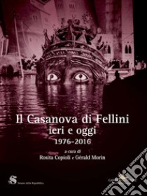 Il Casanova di Fellini ieri e oggi 1976-2016 libro di Copioli R. (cur.); Morin G. (cur.)