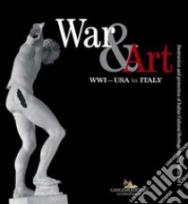 War & art. WWI - USA in Italy. Destruction and protection of Italian cultural heritage during world war I. Catalogo della mostra (Washington DC, ottobre 2017-ottobre 2018). Ediz. italiana e inglese libro di Miracco R. (cur.); Pizzo M. (cur.); Jones A. L. (cur.)