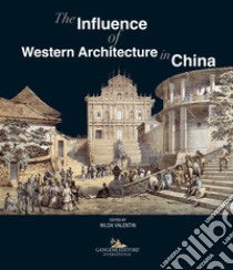 The influence of western architecture in China. Ediz. italiana e inglese libro di Valentin N. (cur.)