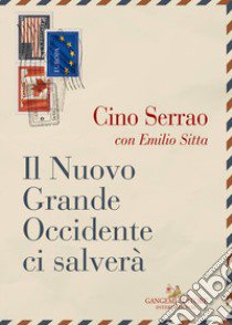 Il nuovo grande Occidente ci salverà libro di Serrao Cino; Sitta Emilio