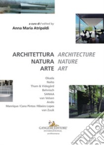 Architettura natura arte-Architecture nature art. Ediz. italiana e inglese libro di Atripaldi A. M. (cur.)