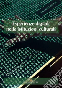 Accademie & biblioteche d'Italia. Quaderni. Vol. 2: Esperienze digitali nelle istituzioni culturali libro