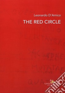 Leonardo D'Amico. The red circle. Catalogo della mostra (Roma, 19 ottobre-5 novembre 2018). Ediz. italiana e inglese libro di Rago R. (cur.)