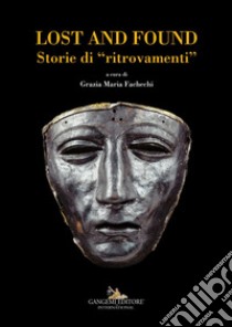 Lost and found. Storie di «ritrovamenti». Ediz. italiana e inglese libro di Fachechi G. M. (cur.)