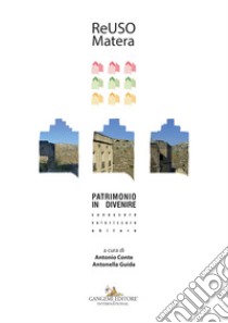 ReUso 2019. Matera. Patrimonio in divenire. Conoscere, valorizzare, abitare libro di Conte A. (cur.); Guida A. (cur.)