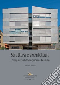 Struttura e architettura. Indagini sul dopoguerra italiano libro di Capurso Gianluca