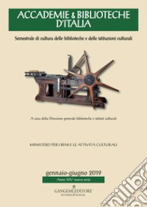 Accademie & biblioteche d'Italia. Semestrale di cultura delle biblioteche e delle istituzioni culturali (2019). Vol. 1: Gennaio-Giugno libro di Passarelli P. (cur.)