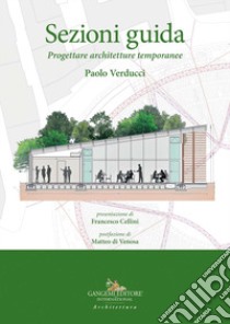 Sezioni guida. Progettare architetture temporanee libro di Verducci Paolo