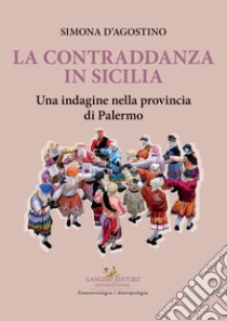 La contraddanza in Sicilia. Una indagine nella provincia di Palermo libro di D'Agostino Simona