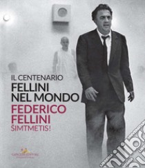 Fellini nel mondo. Il centenario. Catalogo della mostra (Vilnius, 30 luglio-20 settembre 2020). Ediz. italiana e lituana libro di Mollica V. (cur.); Nicosia A. (cur.); Fabbri Fellini F. (cur.)