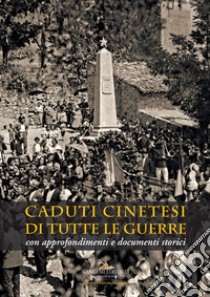 Caduti cinetesi di tutte le guerre. Con approfondimenti e documenti storici libro di Colasanti A. (cur.)