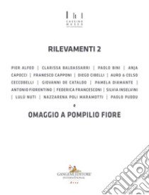 Rilevamenti 2 e omaggio a Pompilio Fiore. Catalogo della mostra (Cassino, 2 ottobre 2020-10 gennaio 2021). Ediz. illustrata libro di Corà B. (cur.)