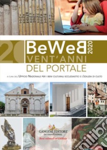 BeWeb 2020. Vent'anni del portale libro di Ufficio Nazionale per i beni culturali ecclesiastici e l'edilizia di culto (cur.)