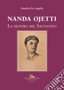 Nanda Ojetti. La signora del Salviatino libro di De Angelis Daniela