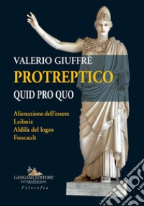 Protreptico. Quid pro quo libro di Giuffrè Valerio