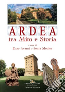 Ardea tra mito e storia libro di Avanzi E. (cur.); Modica S. (cur.)