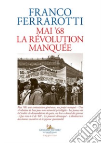 Mai '68. La révolution manquée libro di Ferrarotti Franco