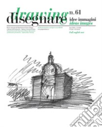 Disegnare. Idee, immagini. Ediz. italiana e inglese (2020). Vol. 61 libro di Docci M. (cur.); Bianchini C. (cur.)