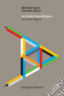 Lo studio Spera&Spera. La vita è segno libro di Spera Michele; Spera Gerardo