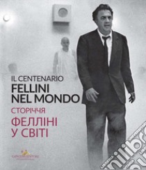 Fellini nel mondo. Kiev. Il centenario libro di Mollica V. (cur.); Nicosia A. (cur.); Fabbri Fellini F. (cur.)